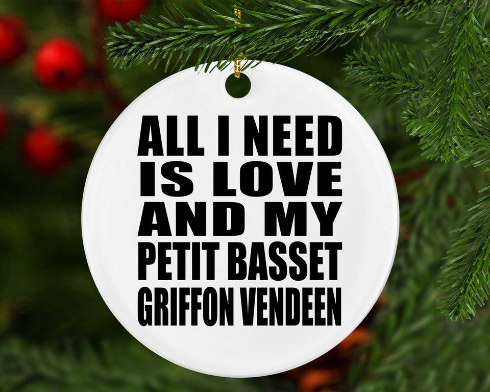 All I Need Is Love And My Petit Basset Griffon Vendeen - Circle Ornament