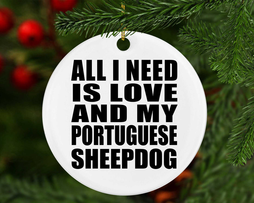 All I Need Is Love And My Portuguese Sheepdog - Circle Ornament