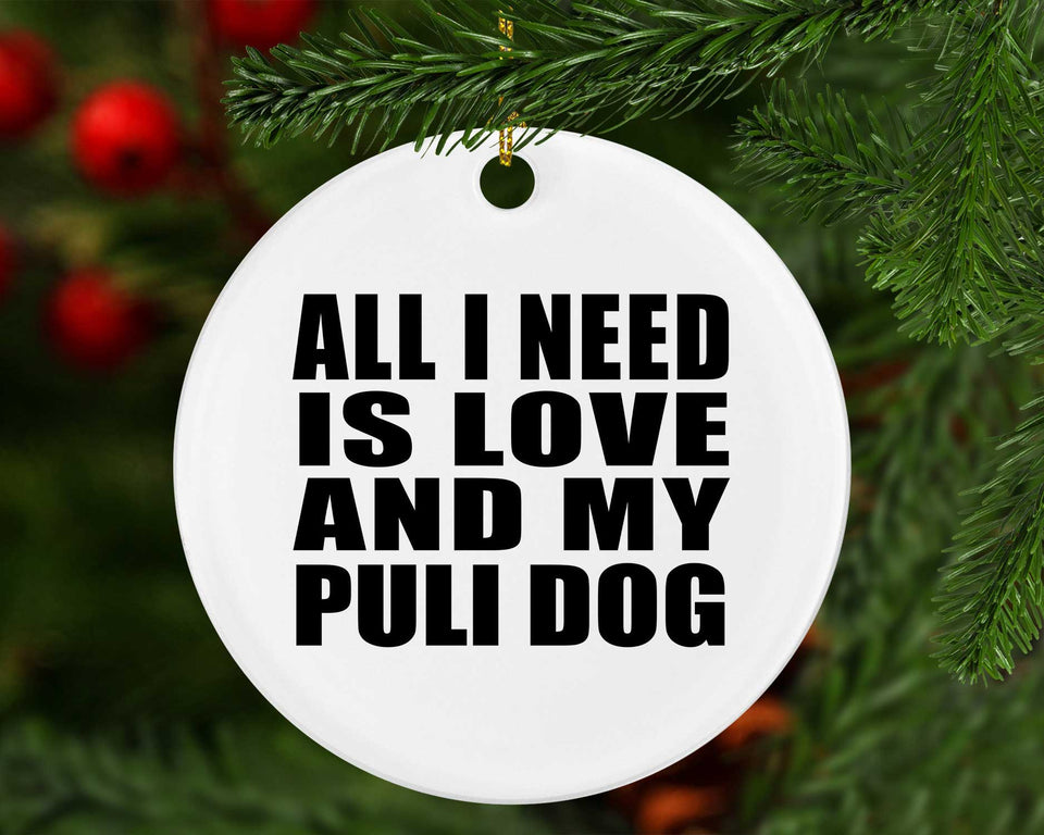 All I Need Is Love And My Puli Dog - Circle Ornament