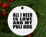 All I Need Is Love And My Puli Dog - Circle Ornament