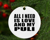 All I Need Is Love And My Puli - Circle Ornament