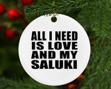 All I Need Is Love And My Saluki - Circle Ornament