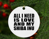 All I Need Is Love And My Shiba Inu - Circle Ornament