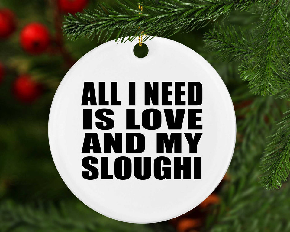 All I Need Is Love And My Sloughi - Circle Ornament