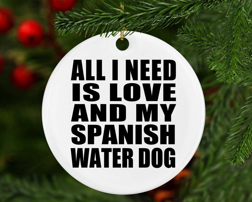 All I Need Is Love And My Spanish Water Dog - Circle Ornament