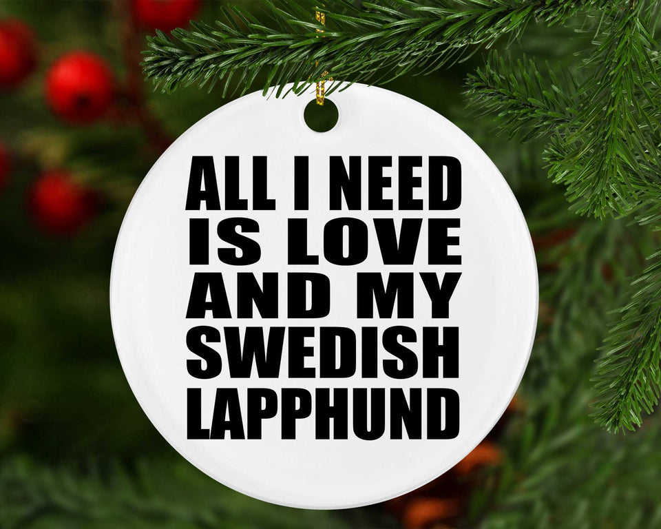 All I Need Is Love And My Swedish Lapphund - Circle Ornament