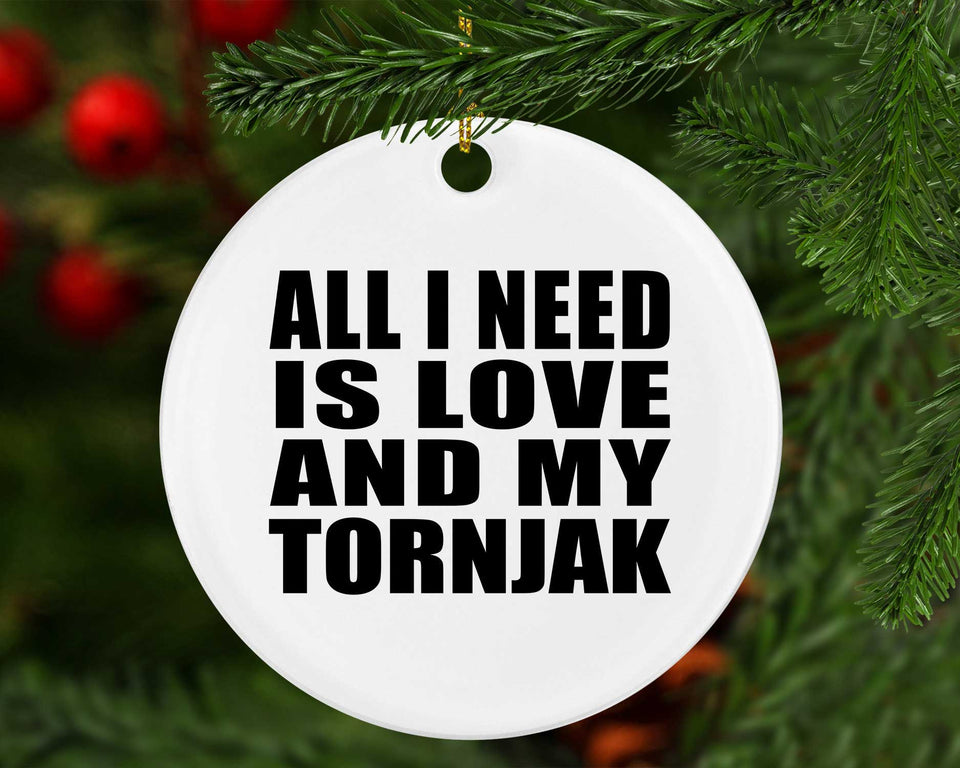 All I Need Is Love And My Tornjak - Circle Ornament