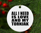 All I Need Is Love And My Tornjak - Circle Ornament