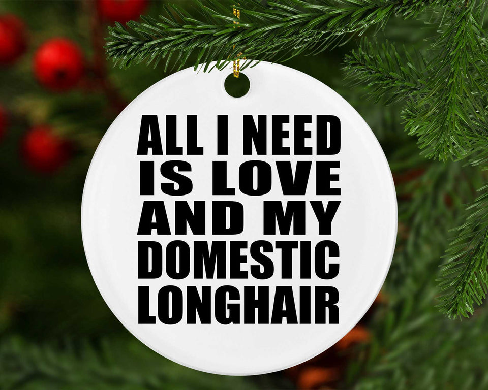 All I Need Is Love And My Domestic Longhair - Circle Ornament