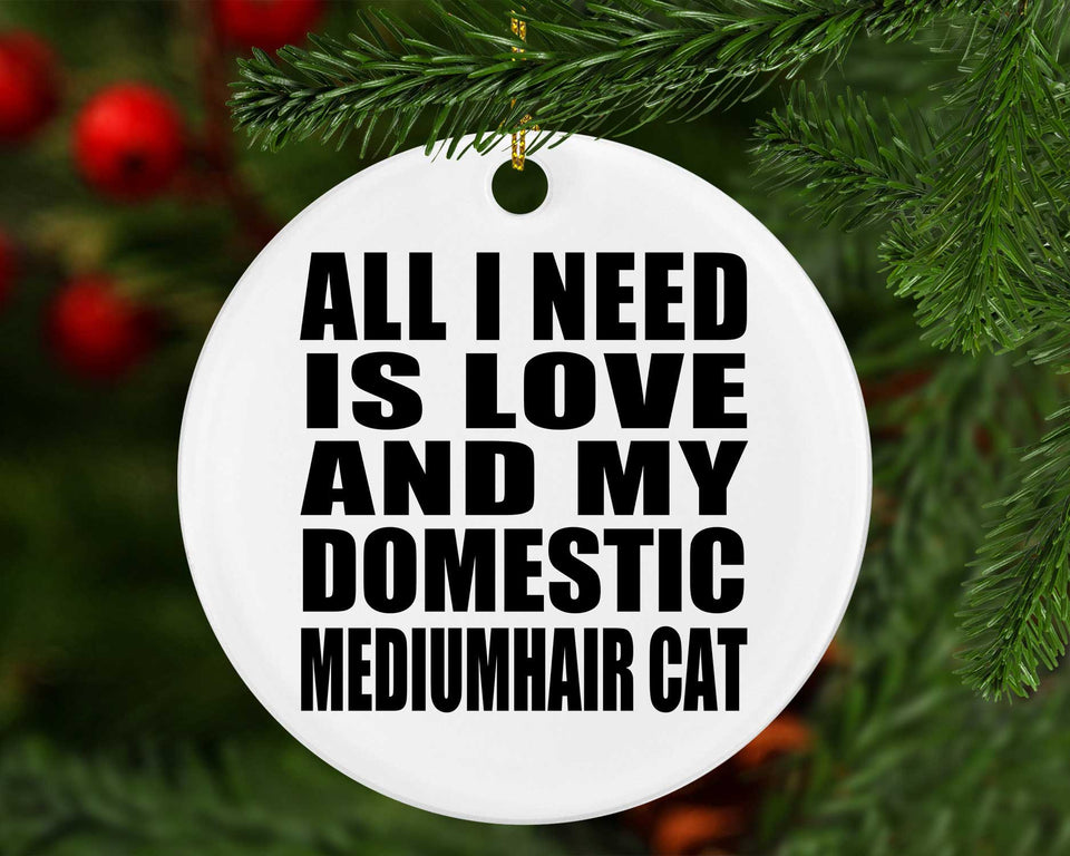 All I Need Is Love And My Domestic Mediumhair Cat - Circle Ornament