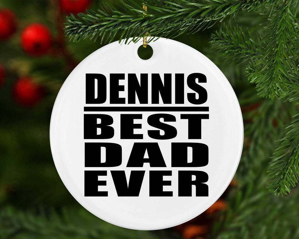 Dennis Best Dad Ever - Circle Ornament