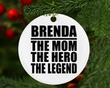 Brenda The Mom The Hero The Legend - Circle Ornament
