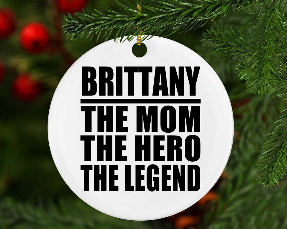 Brittany The Mom The Hero The Legend - Circle Ornament