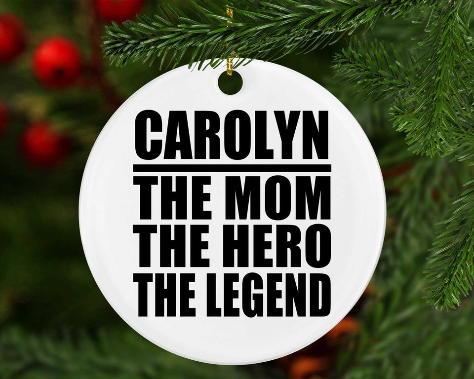 Carolyn The Mom The Hero The Legend - Circle Ornament