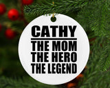 Cathy The Mom The Hero The Legend - Circle Ornament