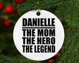 Danielle The Mom The Hero The Legend - Circle Ornament