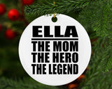 Ella The Mom The Hero The Legend - Circle Ornament