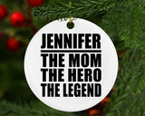 Jennifer The Mom The Hero The Legend - Circle Ornament