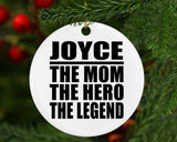 Joyce The Mom The Hero The Legend - Circle Ornament