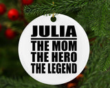 Julia The Mom The Hero The Legend - Circle Ornament
