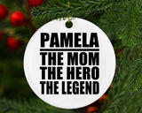 Pamela The Mom The Hero The Legend - Circle Ornament