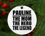 Pauline The Mom The Hero The Legend - Circle Ornament
