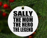 Sally The Mom The Hero The Legend - Circle Ornament