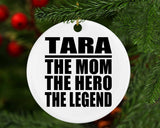 Tara The Mom The Hero The Legend - Circle Ornament
