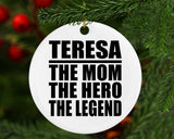 Teresa The Mom The Hero The Legend - Circle Ornament