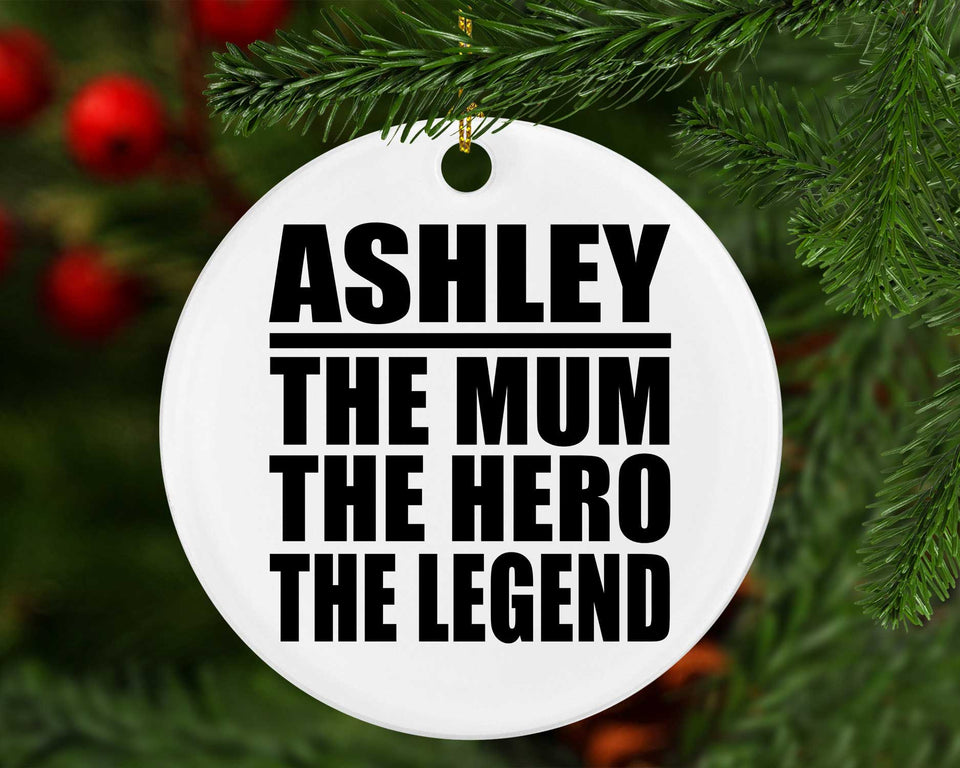 Ashley The Mum The Hero The Legend - Circle Ornament
