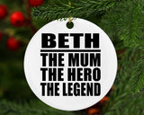 Beth The Mum The Hero The Legend - Circle Ornament