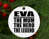 Eva The Mum The Hero The Legend - Circle Ornament