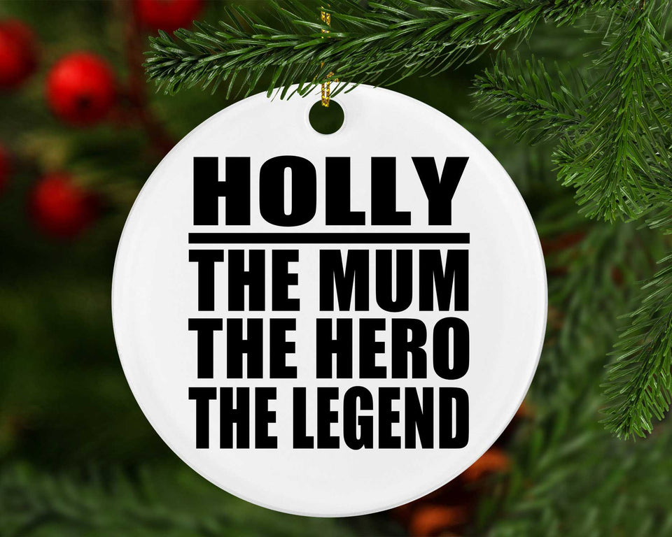 Holly The Mum The Hero The Legend - Circle Ornament