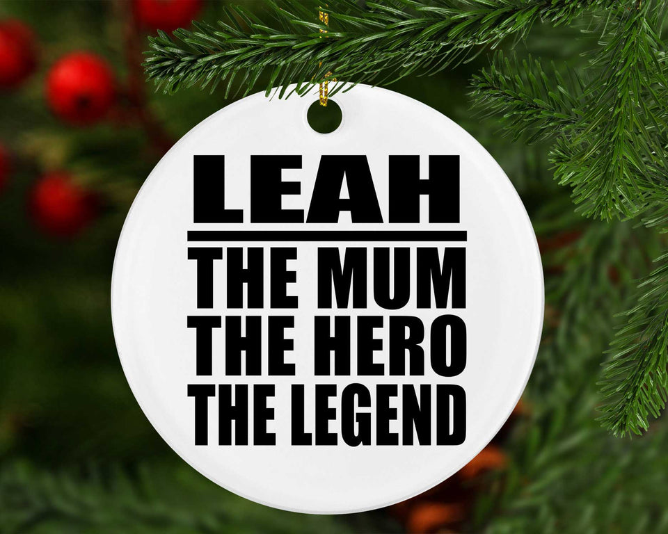 Leah The Mum The Hero The Legend - Circle Ornament