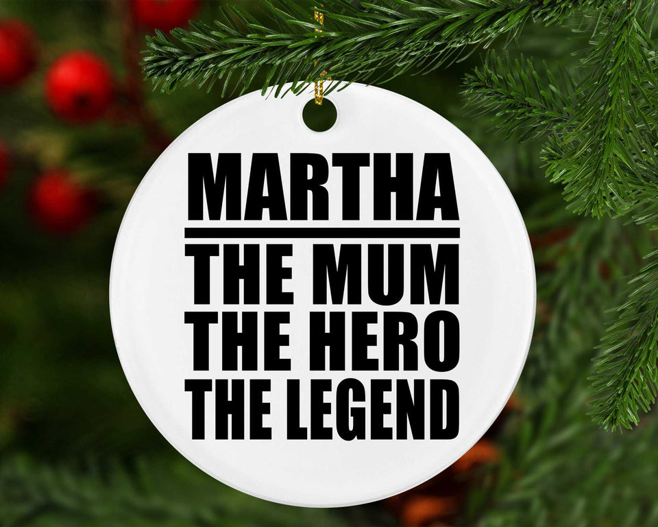 Martha The Mum The Hero The Legend - Circle Ornament
