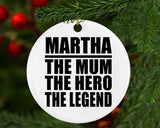Martha The Mum The Hero The Legend - Circle Ornament