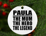 Paula The Mum The Hero The Legend - Circle Ornament