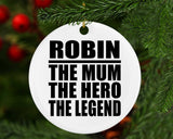 Robin The Mum The Hero The Legend - Circle Ornament