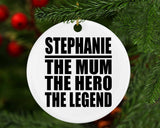 Stephanie The Mum The Hero The Legend - Circle Ornament