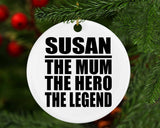Susan The Mum The Hero The Legend - Circle Ornament