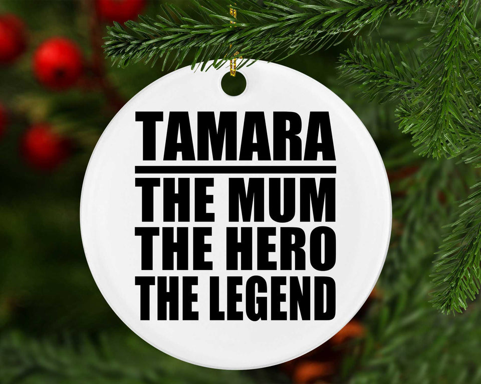 Tamara The Mum The Hero The Legend - Circle Ornament