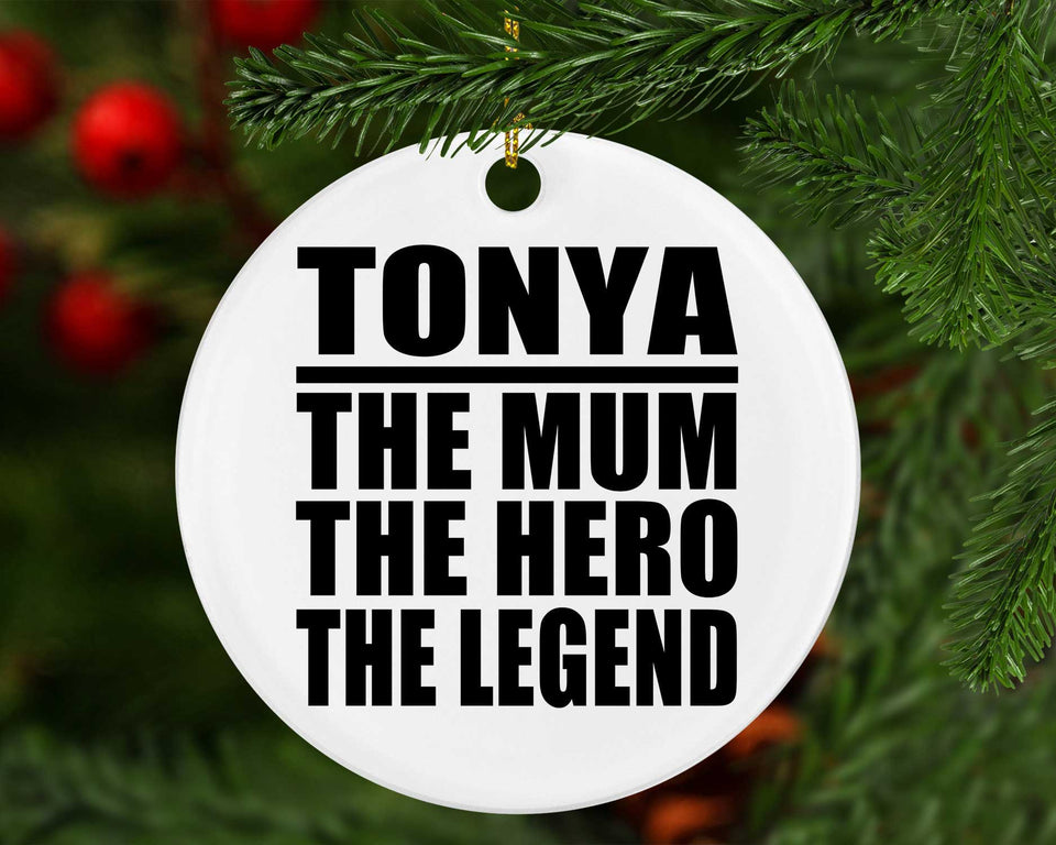 Tonya The Mum The Hero The Legend - Circle Ornament