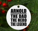 Arnold The Dad The Hero The Legend - Circle Ornament