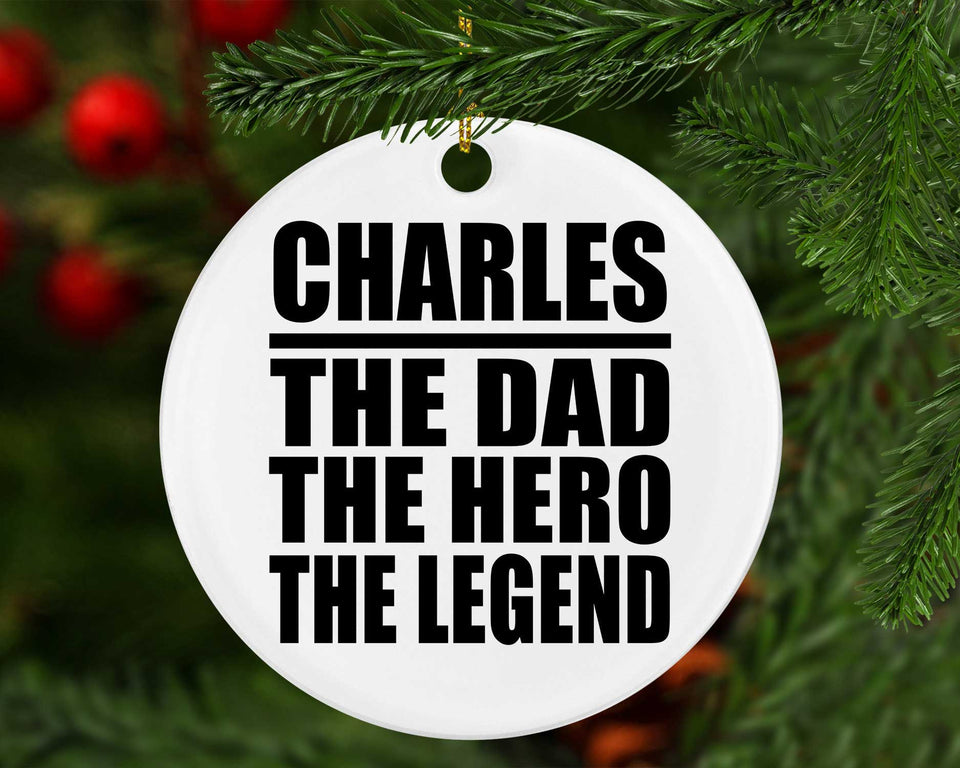 Charles The Dad The Hero The Legend - Circle Ornament