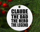 Claude The Dad The Hero The Legend - Circle Ornament