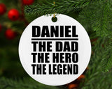 Daniel The Dad The Hero The Legend - Circle Ornament