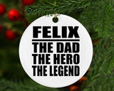 Felix The Dad The Hero The Legend - Circle Ornament