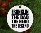 Franklin The Dad The Hero The Legend - Circle Ornament