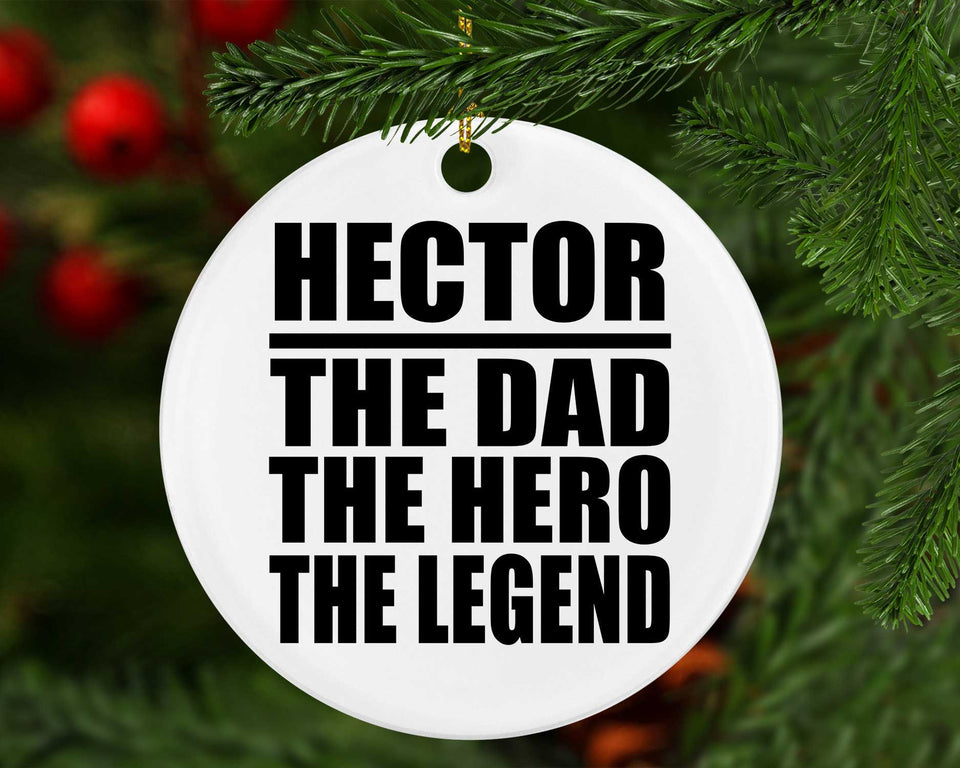 Hector The Dad The Hero The Legend - Circle Ornament