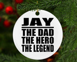 Jay The Dad The Hero The Legend - Circle Ornament